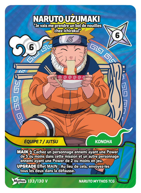 133/130 V - Naruto Uzumaki - Je vais me prendre un bol de nouilles chez Ichiraku! — Carte Naruto Mythos Konoha Shidō - 1er Chapitre Ed.1 133/130